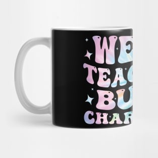 Weird Teachers Build Character Funny Mug